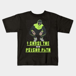 i chose the psycho path Kids T-Shirt